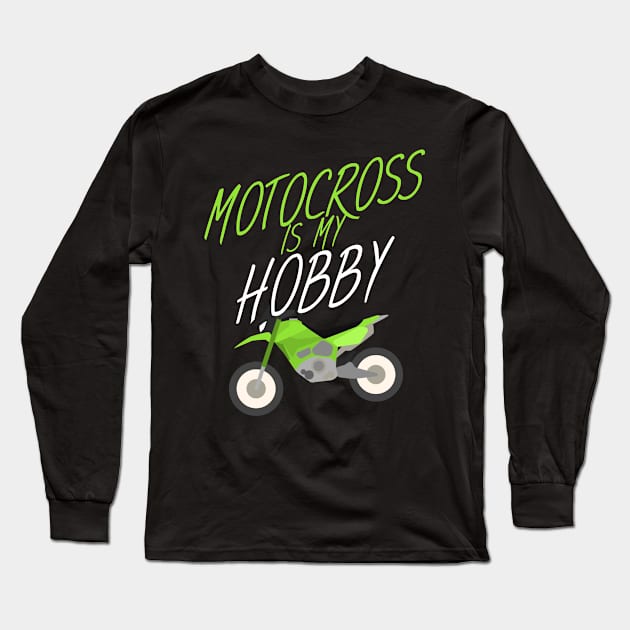 Motocross is my hobby Long Sleeve T-Shirt by maxcode